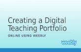 Creating a Digital Teaching Portfolio ONLINE USING WEEBLY.