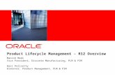 Product Lifecycle Management – R12 Overview Manish Modi Vice President, Discrete Manufacturing, PLM & PIM Ravi Polisetty Director, Product Management,