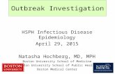 Outbreak Investigation HSPH Infectious Disease Epidemiology April 29, 2015 Natasha Hochberg, MD, MPH Boston University School of Medicine Boston University.
