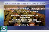 Alabama Water Resources Conference Perdido Beach, Alabama Mac Underwood, General Manager BWWB BIRMINGHAM WATER WORKS BOARD Sustainability of Water Supply.