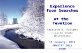 Experience from Searches at the Tevatron Harrison B. Prosper Florida State University 18 January, 2011 PHYSTAT 2011 CERN.