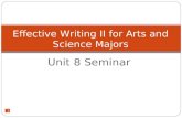1 Unit 8 Seminar Effective Writing II for Arts and Science Majors.