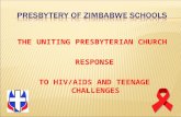 THE UNITING PRESBYTERIAN CHURCH RESPONSE TO HIV/AIDS AND TEENAGE CHALLENGES.