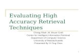 1 Evaluating High Accuracy Retrieval Techniques Chirag Shah,W. Bruce Croft Center for Intelligent Information Retrieval Department of Computer Science.