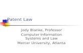 Patent Law Jody Blanke, Professor Computer Information Systems and Law Mercer University, Atlanta.