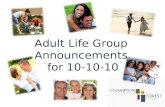 Adult Life Group Announcements for 10-10-10. Marriage Matters All married adults need to mark your calendars on Friday, November 12, to be with couples.