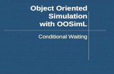 Object Oriented Simulation with OOSimL Conditional Waiting.
