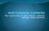 The construction of anti-celebrity celebrity through reality television.