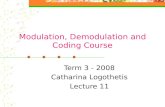 Modulation, Demodulation and Coding Course Term 3 - 2008 Catharina Logothetis Lecture 11.
