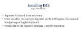 Installing IME (Input Method Editor) Japanese Keyboard is not necessary Once installed, you can type Japanese words in Hiragana, Katakana & Kanji using.