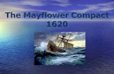The Mayflower Compact November 11, 1620 – a ship called the Mayflower lands off the coast of Massachusetts November 11, 1620 – a ship called the Mayflower.