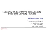 Security and Mobility First: Looking Back and Looking Forward The Mobility First Team Particular thanks to: Arun Venkataramani (UMass) Z. Morley Mao (UMich)