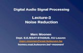 Digital Audio Signal Processing Lecture-3 Noise Reduction Marc Moonen Dept. E.E./ESAT-STADIUS, KU Leuven marc.moonen@esat.kuleuven.be homes.esat.kuleuven.be/~moonen