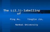 The L(2,1)-labelling of Ping An, Yinglie Jin, Nankai University.