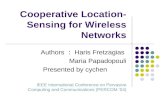 Cooperative Location- Sensing for Wireless Networks Authors ： Haris Fretzagias Maria Papadopouli Presented by cychen IEEE International Conference on Pervasive.