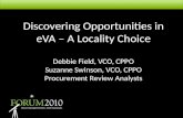 Discovering Opportunities in eVA – A Locality Choice Debbie Field, VCO, CPPO Suzanne Swinson, VCO, CPPO Procurement Review Analysts.