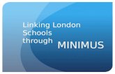 MINIMUS Linking London Schools through. Haberdashers’ Askes School for Girls.