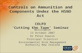 Controls on Ammunition and Components Under the HSNO Act COLFO ‘Cutting the Tape’ Seminar Wellington 13 October 2007 Dr Peter Dawson Principal Scientist.
