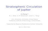 Stratospheric Circulation of Jupiter Xi Zhang 1,2 R. L. Shia 2, A. P. Showman 1, and Y. L. Yung 2 1 LPL, University of Arizona, United States 2 California.