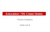 Education 795 Class Notes Factor Analysis Note set 6.