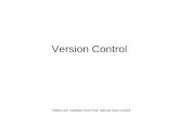 Version Control *Slides are modified from Prof. Necula from CS169.