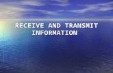 RECEIVE AND TRANSMIT INFORMATION. . All information received must be accurately recorded, and be current, relevant, legible and complete All information.