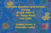 Caroline Brannon and Kristin Young ECED 4300 B Dr. Tonja Root Fall 2008 Grade Level: 4 Friendly Letter.