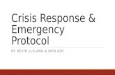 Crisis Response & Emergency Protocol BY: KEVIN CLELAND & ERIN ASH.