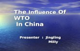 The Influence Of WTO In China Presenter : Jingling Milly.