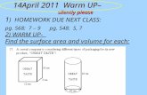 14April 2011 Warm UP– silently please 1 ) HOMEWORK DUE NEXT CLASS: pg. 568: 7 – 9 pg. 548: 5, 7 2) WARM UP- Find the surface area and volume for each: