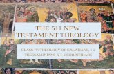 THE 511 NEW TESTAMENT THEOLOGY CLASS IV: THEOLOGY OF GALATIANS, 1-2 THESSALONIANS & 1-2 CORINTHIANS.