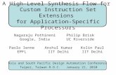A High-Level Synthesis Flow for Custom Instruction Set Extensions for Application-Specific Processors Asia and South Pacific Design Automation Conference.