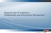 Holly Eggleston, UCSD Beyond the IP Address: Shibboleth and Electronic Resources InCommon Library/Shibboleth Project.