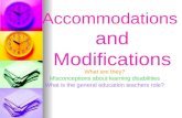 Accommodations and Modifications What are they? Misconceptions about learning disabilities What is the general education teachers role?