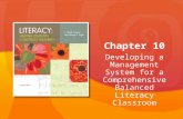 Developing a Management System for a Comprehensive Balanced Literacy Classroom Chapter 10.