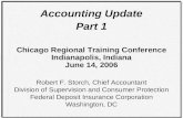 Accounting Update Part 1 Chicago Regional Training Conference Indianapolis, Indiana June 14, 2006 Robert F. Storch, Chief Accountant Division of Supervision.