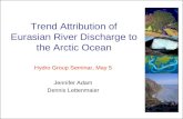 Trend Attribution of Eurasian River Discharge to the Arctic Ocean Hydro Group Seminar, May 5 Jennifer Adam Dennis Lettenmaier.