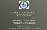 COAST GUARD C4IT PROGRAM TRANSITION AND MODERNIZATION CAPT Robert Nutting Chief, Coast Guard Atlantic Area C4IT Division.