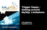 Trigger Happy - Getting around MySQL Limitations Phil Hildebrand theplatform.com.