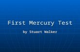 First Mercury Test by Stuart Walker. Original Setup.