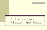 5.3.4 Nuclear Fission and Fusion. (a) select and use Einstein’s mass–energy equation ΔE = Δmc 2.