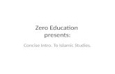 Zero Education presents: Concise Intro. To Islamic Studies.