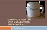 GENERICS AND THE JAVA COLLECTIONS FRAMEWORK Lecture 16 CS2110 – Fall 2015 Photo credit: Andrew Kennedy.