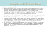 1 Introduction to the Financial System What is financial system? A financial system consist of institutional units and markets that interact, typically.