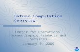 Datums Computation Overview Center for Operational Oceanographic Products and Services January 8, 2009.