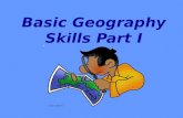 Basic Geography Skills Part I What is Geography? “Geo” “graphy” Greek Earth To describe or write.