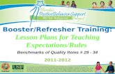 Booster/Refresher Training: Lesson Plans for Teaching Expectations/Rules Benchmarks of Quality Items # 29 - 34 2011-2012.