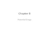 Chapter 8 Potential Enegy. Introduction Potential Energy- Energy associated with the configuration of a system of objects that exert forces on each other.