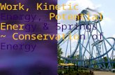 Work, Kinetic Energy, Potential Energy & Springs ~ Conservation of Energy.