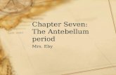 Chapter Seven: The Antebellum period Mrs. Eby. SS8H6: The student will analyze the impact of the Civil War and Reconstruction on Georgia. a. Explain the.